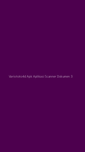 Tampilan Antarmuka Aplikasi Variototo4d Apk Aplikasi Scanner Dokumen - 3