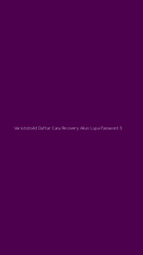 Tampilan Antarmuka Aplikasi Variototo4d Daftar Cara Recovery Akun Lupa Password - 3