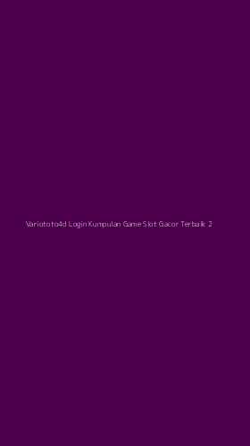Tampilan Antarmuka Aplikasi Variototo4d Login Kumpulan Game Slot Gacor Terbaik - 2