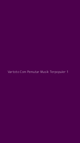 Tampilan Antarmuka Aplikasi Vartoto Com Pemutar Musik Terpopuler - 1