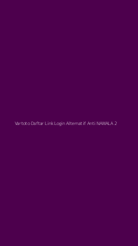 Tampilan Antarmuka Aplikasi Vartoto Daftar Link Login Alternatif Anti Nawala - 2