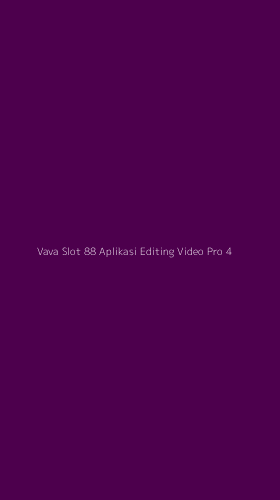 Tampilan Antarmuka Aplikasi Vava Slot 88 Aplikasi Editing Video Pro - 4