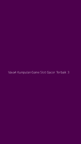 Tampilan Antarmuka Aplikasi Vava4 Kumpulan Game Slot Gacor Terbaik - 3