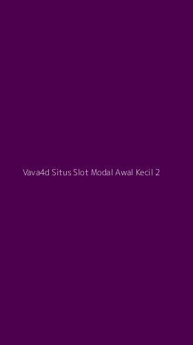 Tampilan Antarmuka Aplikasi Vava4d Situs Slot Modal Awal Kecil - 2