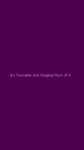 Tampilan Antarmuka Aplikasi Vcs Twstalker Anti Rungkad Pasti Jp - 4