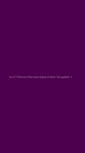 Tampilan Antarmuka Aplikasi Vcs77 Portal Informasi Game Online Terupdate - 1