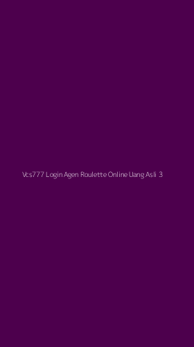 Tampilan Antarmuka Aplikasi Vcs777 Login Agen Roulette Online Uang Asli - 3
