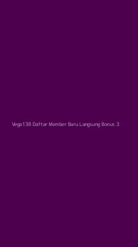 Tampilan Antarmuka Aplikasi Vega138 Daftar Member Baru Langsung Bonus - 3