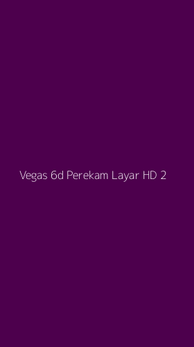 Tampilan Antarmuka Aplikasi Vegas 6d Perekam Layar Hd - 2