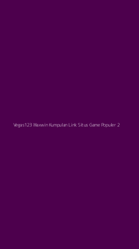 Tampilan Antarmuka Aplikasi Vegas123 Maxwin Kumpulan Link Situs Game Populer - 2