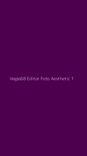 Tampilan Antarmuka Aplikasi Vegas68 Editor Foto Aesthetic - 1