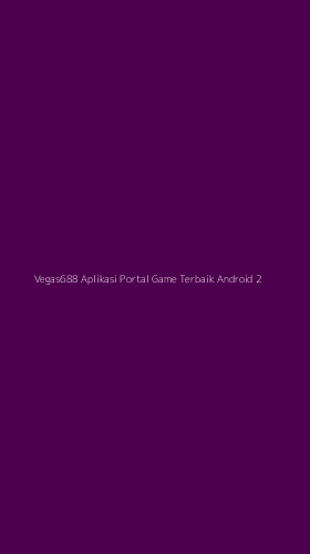 Tampilan Antarmuka Aplikasi Vegas688 Aplikasi Portal Game Terbaik Android - 2