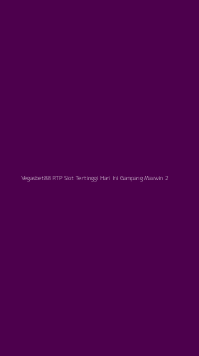 Tampilan Antarmuka Aplikasi Vegasbet88 Rtp Slot Tertinggi Hari Ini Gampang Maxwin - 2