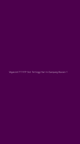 Tampilan Antarmuka Aplikasi Vegasslot777 Rtp Slot Tertinggi Hari Ini Gampang Maxwin - 1