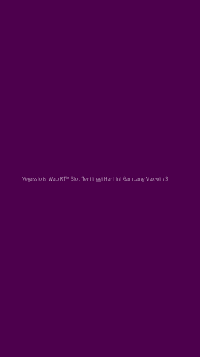 Tampilan Antarmuka Aplikasi Vegasslots Wap Rtp Slot Tertinggi Hari Ini Gampang Maxwin - 3