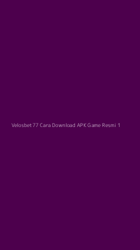 Tampilan Antarmuka Aplikasi Velosbet77 Cara Download Apk Game Resmi - 1