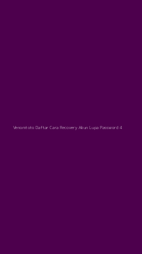 Tampilan Antarmuka Aplikasi Venomtoto Daftar Cara Recovery Akun Lupa Password - 4