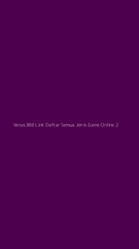 Tampilan Antarmuka Aplikasi Venus388 Link Daftar Semua Jenis Game Online - 2