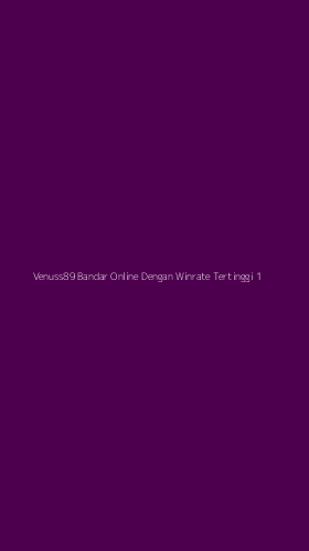 Tampilan Antarmuka Aplikasi Venuss89 Bandar Online Dengan Winrate Tertinggi - 1