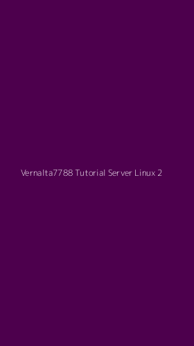 Tampilan Antarmuka Aplikasi Vernalta7788 Tutorial Server Linux - 2