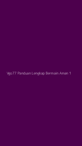Tampilan Antarmuka Aplikasi Vgo77 Panduan Lengkap Bermain Aman - 1