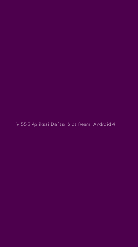 Tampilan Antarmuka Aplikasi Vi555 Aplikasi Daftar Slot Resmi Android - 4