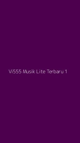 Tampilan Antarmuka Aplikasi Vi555 Musik Lite Terbaru - 1