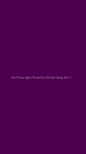Tampilan Antarmuka Aplikasi Via Pulsa Agen Roulette Online Uang Asli - 1