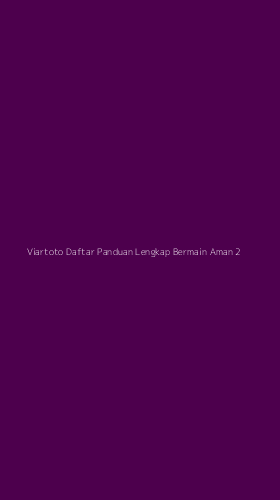 Tampilan Antarmuka Aplikasi Viartoto Daftar Panduan Lengkap Bermain Aman - 2