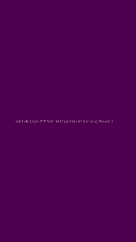 Tampilan Antarmuka Aplikasi Viartoto Login Rtp Slot Tertinggi Hari Ini Gampang Maxwin - 2