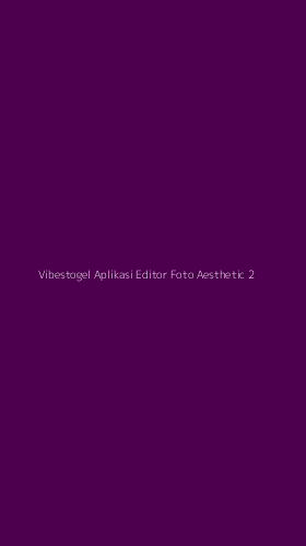 Tampilan Antarmuka Aplikasi Vibestogel Aplikasi Editor Foto Aesthetic - 2