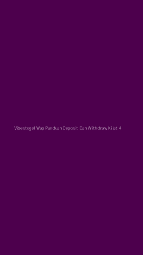 Tampilan Antarmuka Aplikasi Vibestogel Wap Panduan Deposit Dan Withdraw Kilat - 4