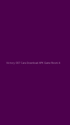 Tampilan Antarmuka Aplikasi Victory 007 Cara Download Apk Game Resmi - 4