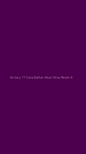 Tampilan Antarmuka Aplikasi Victory 77 Cara Daftar Akun Situs Resmi - 4