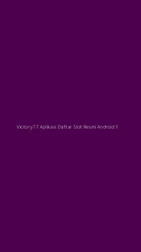 Tampilan Antarmuka Aplikasi Victory77 Aplikasi Daftar Slot Resmi Android - 1