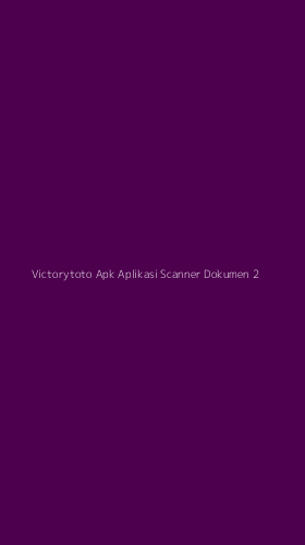 Tampilan Antarmuka Aplikasi Victorytoto Apk Aplikasi Scanner Dokumen - 2
