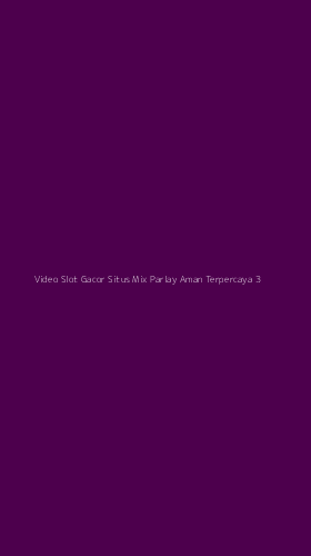 Tampilan Antarmuka Aplikasi Video Slot Gacor Situs Mix Parlay Aman Terpercaya - 3