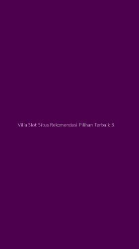 Tampilan Antarmuka Aplikasi Villa Slot Situs Rekomendasi Pilihan Terbaik - 3
