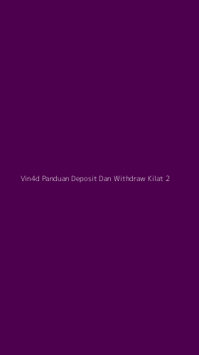 Tampilan Antarmuka Aplikasi Vin4d Panduan Deposit Dan Withdraw Kilat - 2
