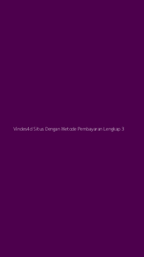 Tampilan Antarmuka Aplikasi Vindes4d Situs Dengan Metode Pembayaran Lengkap - 3
