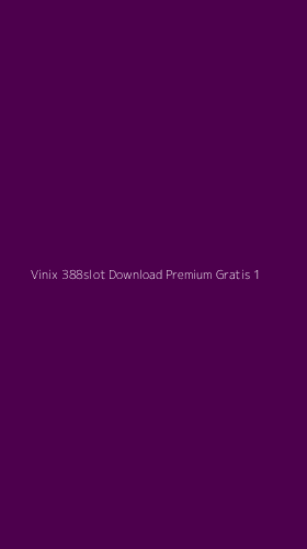Tampilan Antarmuka Aplikasi Vinix 388slot Download Premium Gratis - 1