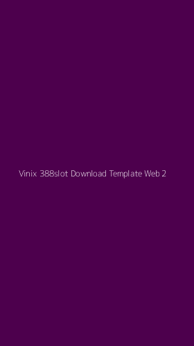 Tampilan Antarmuka Aplikasi Vinix 388slot Download Template Web - 2