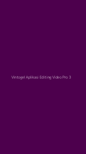 Tampilan Antarmuka Aplikasi Vintogel Aplikasi Editing Video Pro - 3