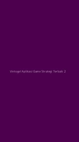 Tampilan Antarmuka Aplikasi Vintogel Aplikasi Game Strategi Terbaik - 2