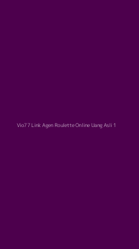 Tampilan Antarmuka Aplikasi Vio77 Link Agen Roulette Online Uang Asli - 1