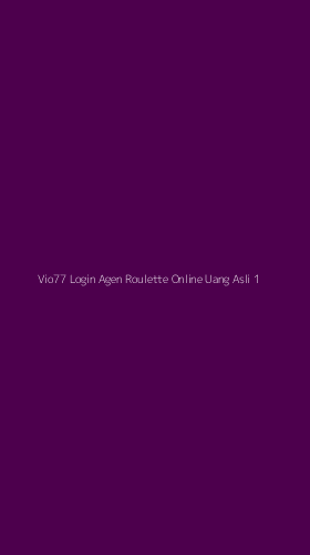 Tampilan Antarmuka Aplikasi Vio77 Login Agen Roulette Online Uang Asli - 1