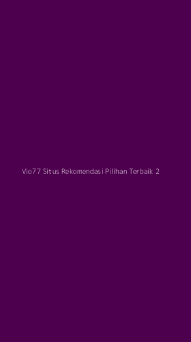 Tampilan Antarmuka Aplikasi Vio77 Situs Rekomendasi Pilihan Terbaik - 2
