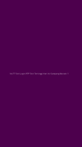 Tampilan Antarmuka Aplikasi Vio77 Slot Login Rtp Slot Tertinggi Hari Ini Gampang Maxwin - 1