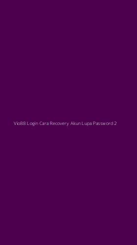 Tampilan Antarmuka Aplikasi Vio88 Login Cara Recovery Akun Lupa Password - 2