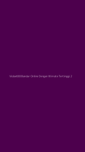 Tampilan Antarmuka Aplikasi Viobet88 Bandar Online Dengan Winrate Tertinggi - 2